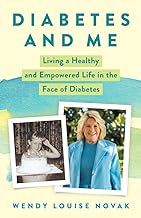 Diabetes and Me: Living a Healthy and Empowered Life in the Face of Diabetes
