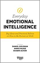Everyday Emotional Intelligence: Big Ideas and Practical Advice on How to Be Human at Work