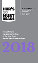 HBR's 10 Must Reads 2018: The Definitive Management Ideas of the Year from Harvard Business Review (with bonus article â€œCustomer Loyalty Is Overratedâ€�) (HBRâ€™s 10 Must Reads)
