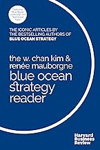 The W. Chan Kim & Renée Mauborgne Blue Ocean Strategy Reader: The Iconic Articles
