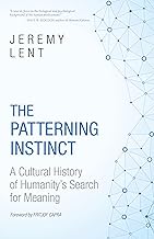 The Patterning Instinct: A Cultural History of Humanity's Search for Meaning