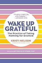 Wake Up Grateful: The Practice of Taking Nothing for Granted