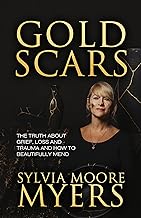 Gold Scars: The Truth About Grief, Loss and Trauma and How to Beautifully Mend
