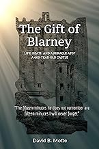 The Gift of Blarney: Life, Death and a Miracle Atop a 600-year-old Castle