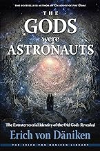 The Gods Were Astronauts: The Extraterrestrial Identity of the Old Gods Revealed