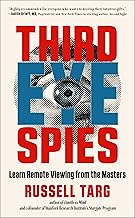 Third Eye Spies: Learn Remote Viewing from the Masters