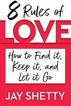 8 Rules of Love: How to Find It, Keep It, and Let It Go