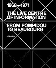 The Live Centre of Information: From Pompidou to Beaubourg 1968-1971