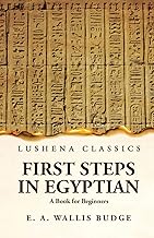 First Steps in Egyptian A Book for Beginners