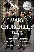 Mary Churchill’s War: The Wartime Diaries of Churchill's Youngest Daughter