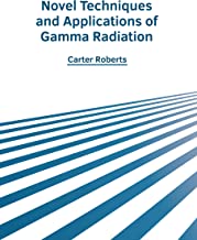 Novel Techniques and Applications of Gamma Radiation