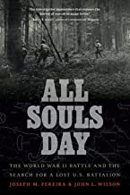 All Souls Day: The World War II Battle and the Search for a Lost U.s. Battalion
