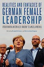 Realities and Fantasies of German Female Leadership: From Maria Antonia of Saxony to Angela Merkel
