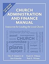 Church Administration and Finance Manual: Resources for Leading the Local Church