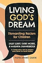 Living God's Dream: Dismantling Racism for Children; Participant Guide