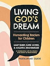 Living God's Dream: Dismantling Racism for Children; Participant Guide