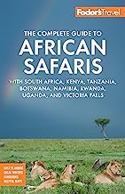 Fodor's the Complete Guide to African Safaris: With Kenya, Tanzania, South Africa, Rwanda, Uganda, Botswana, Namibia & Victoria Falls