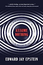 Assume Nothing: Encounters With Assassins, Spies, Presidents, and Would-be Masters of the Universe