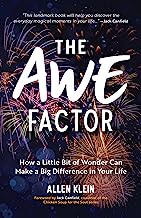 Awe Factor: Embracing Lifes Magical Moments: How a Little Bit of Wonder Can Make a Big Difference in Your Life (Inspirational Gift for Friends, Personal Growth Guide)