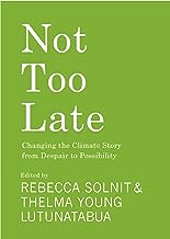 Not Too Late: Changing the Climate Story from Despair to Possibility