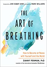 The Art of Breathing: How to Become at Peace With Yourself and the World