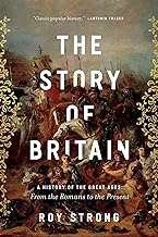 The Story of Britain: A History of the Great Ages: from the Romans to the Present