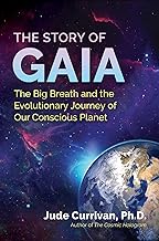 The Story of Gaia: The Big Breath and the Evolutionary Journey of Our Conscious Planet