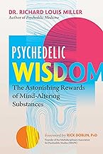 Psychedelic Wisdom: The Astonishing Rewards of Mind-altering Substances