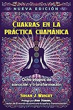 Chakras en la práctica chamánica: Ocho etapas de sanación y transformación