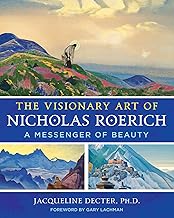 The Visionary Art of Nicholas Roerich: A Messenger of Beauty