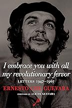 I Embrace You With All My Revolutionary Fervor: Letters 1947-1967