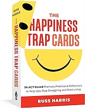 The Happiness Trap Cards: 50 ACT-Based Prompts, Practices, and Reflections to Help You Stop Struggling and Start Living