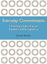 Everyday Commitments: Choosing a Life of Love, Realism, and Acceptance
