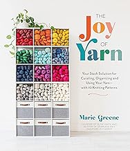 The Joy of Yarn: Your Stash Solution for Curating, Organizing and Using Your Yarn - With 10 Knitting Patterns