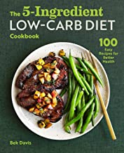 The 5-Ingredient Low-Carb Diet Cookbook: 100 Easy Recipes for Better Health