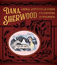 Animal Appetites & Other Encounters in Wildness: Animal Appetites & Other Encounters in Wildness