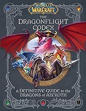 The Dragonflight Codex: A Definitive Guide to the Dragons of Azeroth