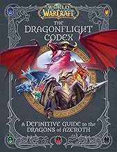 The Dragonflight Codex: A Definitive Guide to the Dragons of Azeroth