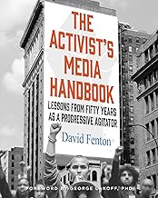 The Activist's Media Handbook: Lessons from Fifty Years As a Progressive Agitator