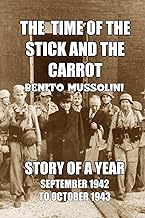 The Time of the Stick and the Carrot: Story of a Year, October 1942 to September 1943