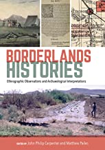 Borderlands Histories: Ethnographic Observations and Archaeological Interpretations
