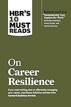 Hbr's 10 Must Reads on Career Resilience: With Bonus Article Reawakening Your Passion for Work by Richard E. Boyatzis, Annie Mckee, and Daniel Goleman