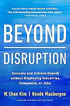 Beyond Disruption: Innovate and Achieve Growth Without Displacing Industries, Companies, or Jobs