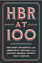 HBR at 100: The Most Essential, Influential, and Innovative Articles from HBR's First 100 Years