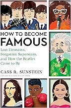 How to Become Famous: Lost Einsteins, Forgotten Superstars, and How the Beatles Came to Be