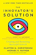 The Innovator's Solution, with a New Foreword: Creating and Sustaining Successful Growth