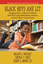 Black Boys are Lit: Engaging PreK-3 Gifted and Talented Black Boys Using Multicultural Literature and Ford’s Bloom-Banks Matrix: Engaging Prek-3 ... and Ford’s Bloom-banks Matrix