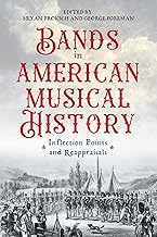 Bands in American Musical History: Inflection Points and Reappraisals