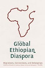 The Global Ethiopian Diaspora: Migrations, Connections, and Belongings