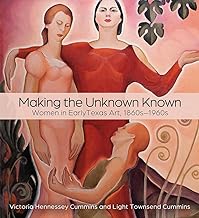 Making the Unknown Known: Women in Early Texas Art, 1860s-1960s